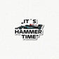 It’s Hammer Time