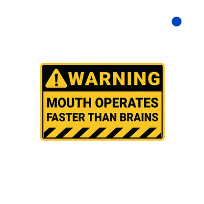 Mouth Operates faster than Brain