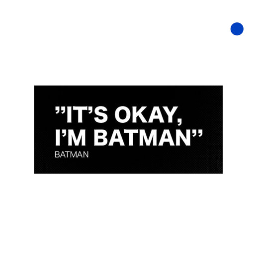 I'm Batman.