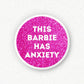 This Barbie has Anxiety