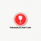 Fragile, like You